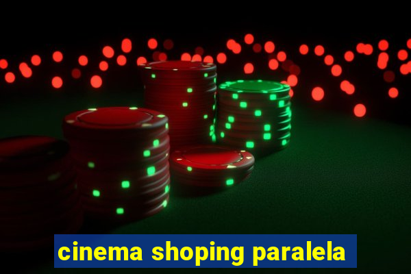 cinema shoping paralela